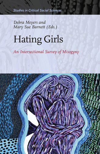 Hating Girls An Intersectional Survey of Misogyny (Studies in Critical Social Sciences)