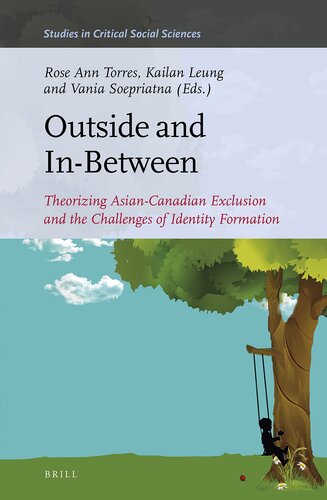 Outside and In-Between: Theorizing Asian-Canadian Exclusion and the Challenges of Identity Formation (Studies in Critical Social Sciences, 190)