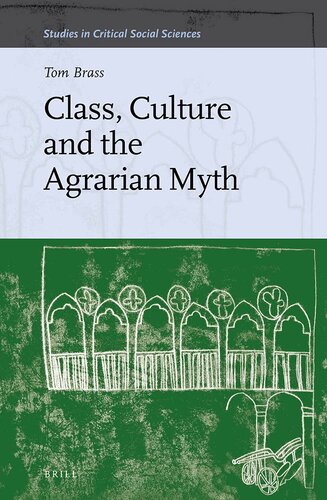 Class, Culture and the Agrarian Myth (Studies in Critical Social Sciences, 64)