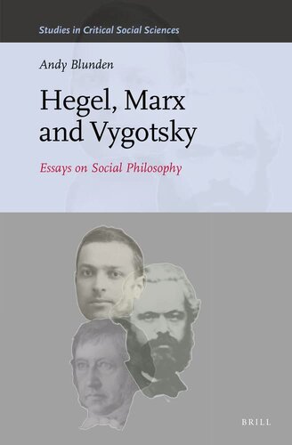 Hegel, Marx and Vygotsky Essays on Social Philosophy (Studies in Critical Social Sciences, 195)