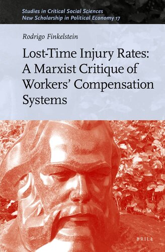 Lost-Time Injury Rates: A Marxist Critique of Workers' Compensation Systems (Studies in Critical Social Sciences / New Scholarship in Political Economy, 216)