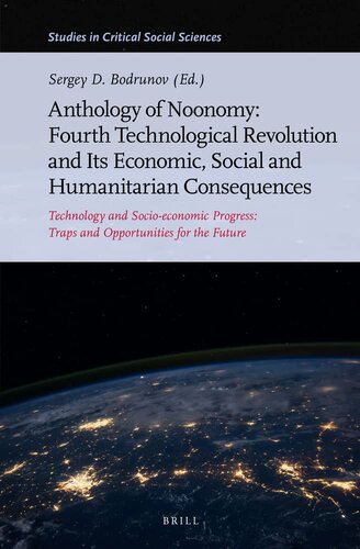 Anthology of Noonomy: Fourth Technological Revolution and Its Economic, Social and Humanitarian Consequences Technology and Socio-economic Progress: ... (Studies in Critical Social Sciences, 223)