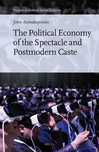 The Political Economy of the Spectacle and Postmodern Caste (Studies in Critical Social Sciences, 141)