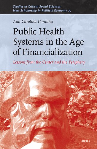 Public Health Systems in the Age of Financialization: Lessons from the Center and the Periphery (Studies in Critical Social Sciences / New Scholarship in Political Economy, 260)