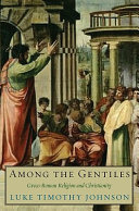 Among the Gentiles: Greco-Roman Religion and Christianity