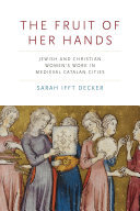 The Fruit of Her Hands: Jewish and Christian Women’s Work in Medieval Catalan Cities