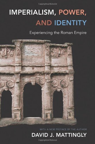 Imperialism, Power, and Identity: Experiencing the Roman Empire (Miriam S. Balmuth Lectures in Ancient History and Archaeology, 1)
