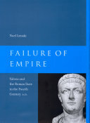 Failure of Empire: Valens and the Roman State in the Fourth Century A.D.