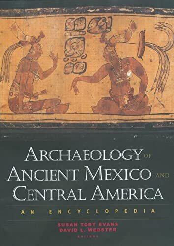 Archaeology of Ancient Mexico and Central America: An Encyclopedia (Special -Reference)