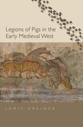 Legions of Pigs in the Early Medieval West (Yale Agrarian Studies Series)