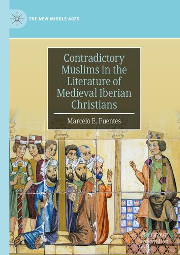 Contradictory Muslims in the Literature of Medieval Iberian Christians (New Middle Ages The)