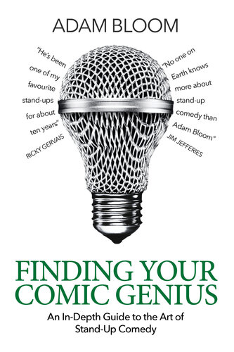 Finding Your Comic Genius: An in-depth guide to the art of stand-up comedy