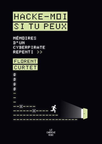 Hacke-moi si tu peux - Mémoires d'un cyberpirate repenti