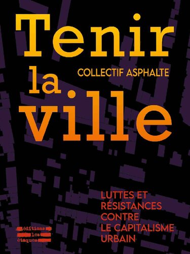 Tenir la ville. Luttes et résistances contre le capitalisme urbain