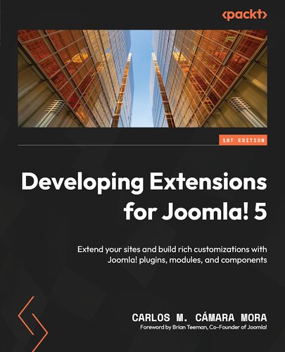 Developing Extensions for Joomla! 5: Extend your sites and build rich customizations with Joomla! plugins, modules