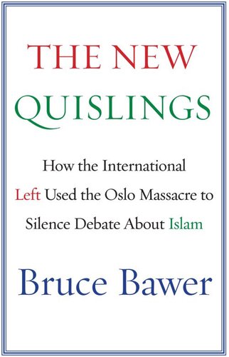 The New Quislings: How the International Left Used the Oslo Massacre to Silence Debate About Islam