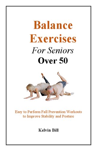 Balance Exercises for Seniors Over 50: Easy and Simple Home Exercises For Seniors To Prevent Fall, Improve Stability And Posture