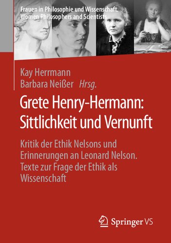 Grete Henry-Hermann: Sittlichkeit und Vernunft: Kritik der Ethik Nelsons und Erinnerungen an Leonard Nelson. Texte zur Frage der Ethik als Wissenschaft