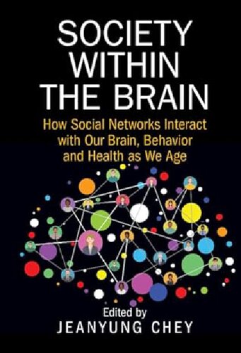 Society within the Brain : How Social Networks Interact with Our Brain Behavior and Health as We Age