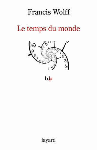 Le temps du monde : Une étude de métaphysique descriptive (Histoire de la Pensée)