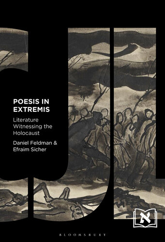Poesis in Extremis: Literature Witnessing the Holocaust