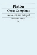 Platón: Obras completas (nueva edición integral): precedido de la biografia del autor