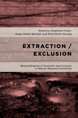 Extraction/Exclusion: Beyond Binaries of Exclusion and Inclusion in Natural Resource Extraction (Geopolitical Bodies, Material Worlds)