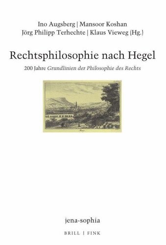 Rechtsphilosophie nach Hegel: 200 Jahre Grundlinien der Philosophie des Rechts