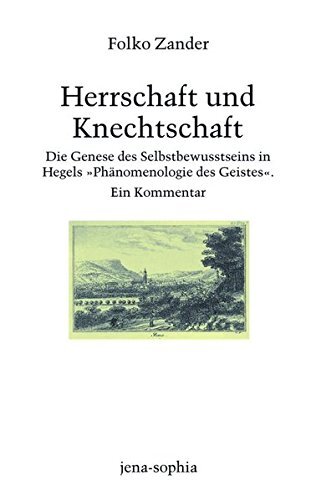 Herrschaft und Knechtschaft. Die Genese des Selbstbewusstseins in Hegels 