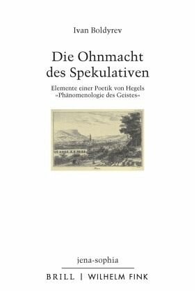Die Ohnmacht des Spekulativen: Elemente einer Poetik von Hegels 