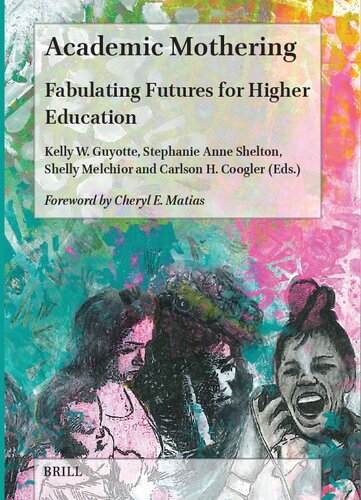 Academic Mothering: Fabulating Futures for Higher Education