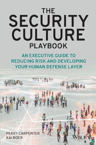 The Security Culture Playbook: An Executive Guide To Reducing Risk and Developing Your Human Defense Layer