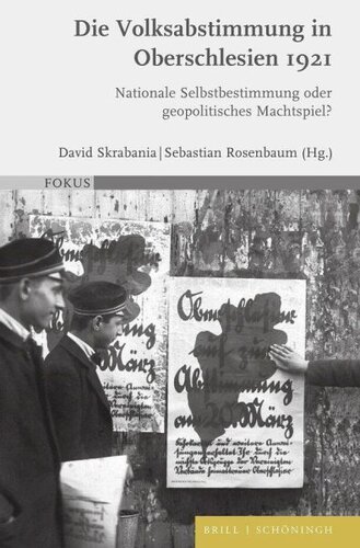 Die Volksabstimmung in Oberschlesien 1921: Nationale Selbstbestimmung oder geopolitisches Machtspiel?