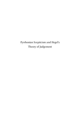 Pyrrhonian Scepticism and Hegelâs Theory of Judgement: A Treatise on the Possibility of Scientific Inquiry