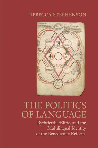 The Politics of Language: Byrhtferth, Aelfric, and the Multilingual Identity of the Benedictine Reform (Toronto Anglo-Saxon Series)