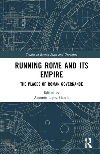 Running Rome and its Empire (Studies in Roman Space and Urbanism)
