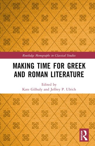 Making Time for Greek and Roman Literature (Routledge Monographs in Classical Studies)