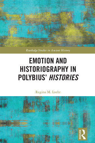 Emotion and Historiography in Polybius’ Histories (Routledge Studies in Ancient History)
