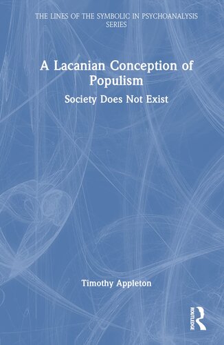 A Lacanian Conception of Populism (The Lines of the Symbolic in Psychoanalysis Series)