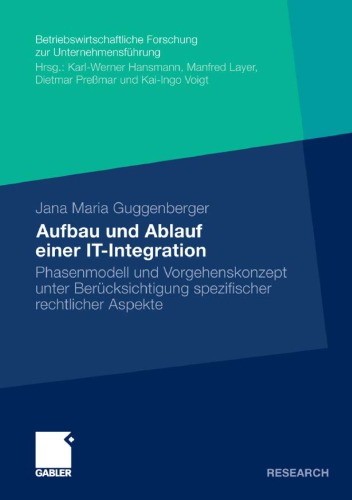 Aufbau und Ablauf einer IT-Integration unter Berucksichtigung spezifischer rechtlicher Aspekte: Phasenmodell und Vorgehenskonzept