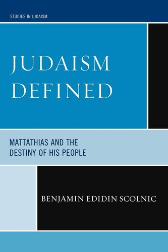 Judaism Defined: Mattathias and the Destiny of His People (Studies in Judaism)