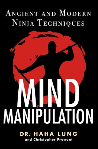 Mind Manipulation: Ancient And Modern Ninja Techniques