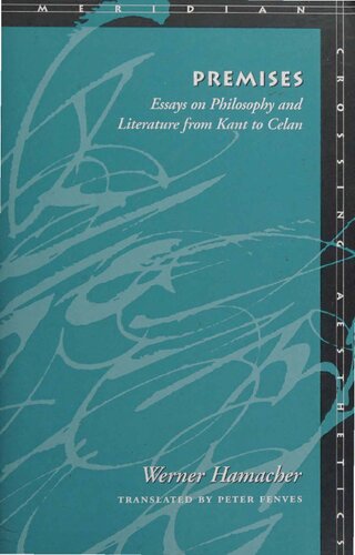 Premises: Essays on Philosophy from Kant to Celan