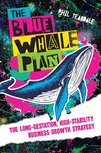 The Blue Whale Plan: The long-gestation, high-stability business growth strategy