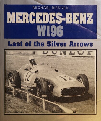 Mercedes-Benz W196: Last of the Silver Arrows