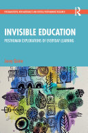 Invisible Education: Posthuman Explorations of Everyday Learning