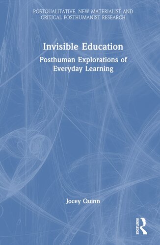 Invisible Education (Postqualitative, New Materialist and Critical Posthumanist Research)