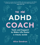 The Mini ADHD Coach: Tools and Support to Make Life Easier—A Visual Guide