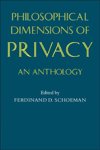 Philosophical Dimensions of Privacy: An Anthology