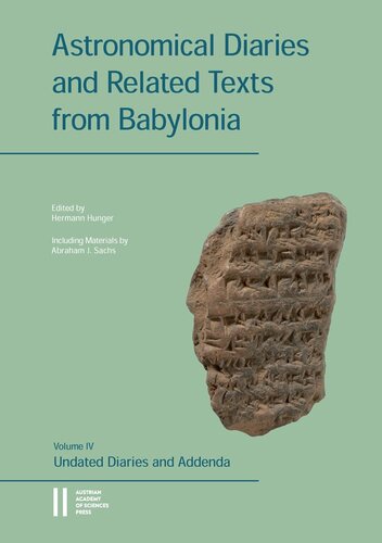 Astronomical Diaries and Related Texts from Babylonia: Undated Diaries and Addenda. Including Materials by Abraham J. Sachs (Denkschriften Der Philosophisch-historischen Klasse, 545)